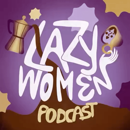 Lazy Women podcast